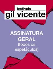 Festivais Gil Vicente | Assinatura Geral