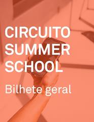 CIRCUITO SUMMER SCHOOL - BILHETE GERAL