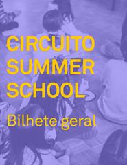 CIRCUITO SUMMER SCHOOL - BILHETE GERAL