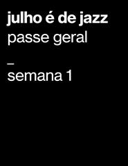 Julho é de Jazz - semana 1