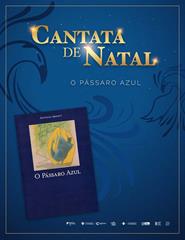 CANTATA DE NATAL "O PÁSSARO AZUL"
