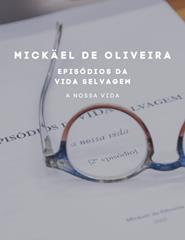 Episódios da Vida Selvagem - A Nossa Vida, de Mickaël de O.  (E. A)
