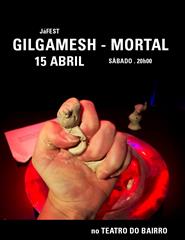 GILGAMESH - MORTAL