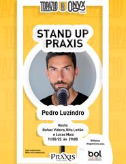 STAND UP PRAXIS - PEDRO LUZINDRO