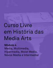 Curso Livre em História das Media Arts: Módulo 4