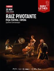 RAIZ PIVOTANTE  Peça teatral/Ópera