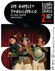 ENCONTRO DE TEATRO IBÉRICO - "Um Hamlet Tragicómico"