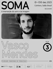 SOMA 23 | Vasco Mendes (exibição comentada de videoclips)