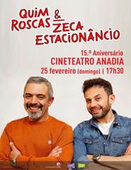 Quim Roscas & Zeca Estacionâncio - 15º Aniversário Cineteatro Anadia