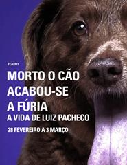 Morto o Cão Acabou-se a Fúria - A Vida de Luiz Pacheco