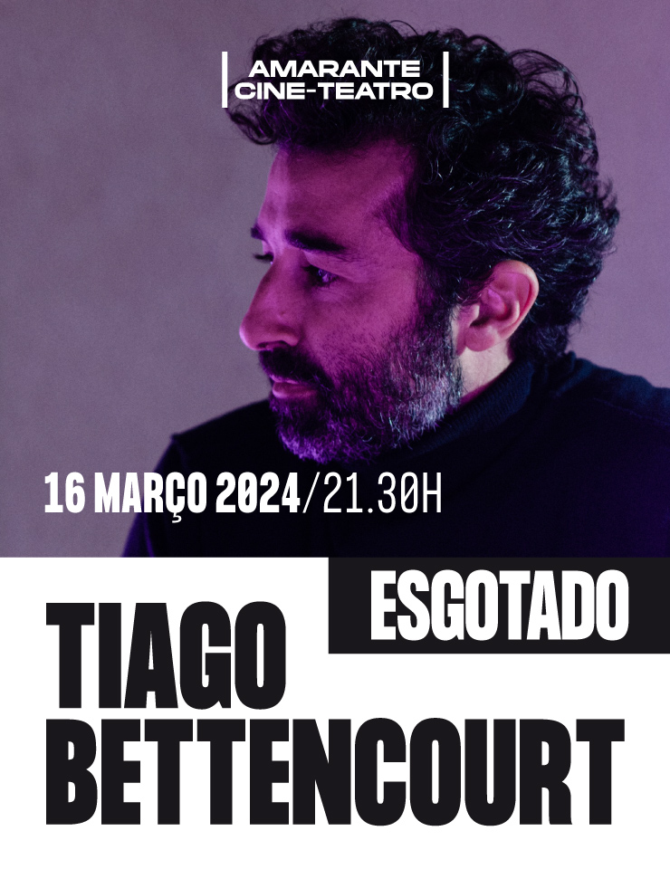 Bilhetes Tiago Bettencourt - Cineteatro de Amarante