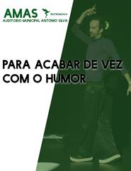 PARA ACABAR DE VEZ COM O HUMOR