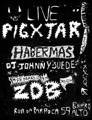 Pigxtar + Habermas + Dj Johnny Suede