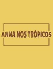 ANNA NOS TRÓPICOS (TM Acolhimento)