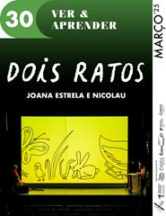 (30/03) Ver & Aprender – "Dois Ratos", Joana Estrela e Nicolau