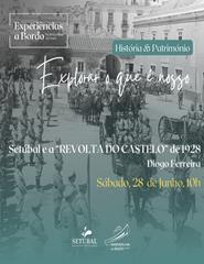 EXPLORAR O QUE É NOSSO - Setúbal e a Revolta do Castelo de 1928