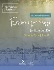 EXPLORAR O QUE É NOSSO - História e Património com JOSÉ LUÍS CATALÃO