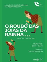 O Roubo das Jóias da Rainha . Sarau da Universidade Sénior SJM