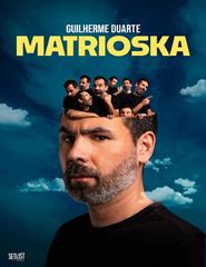 MATRIOSKA DE GUILHERME DUARTE