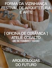 Arqueologias do Futuro: Oficina de cerâmica | Atelier Cobalto