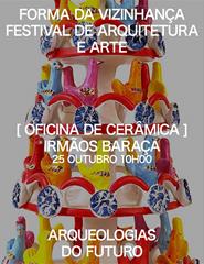 Arqueologias do Futuro: Gigantones Oficina de cerâmica | Irmãos Baraça