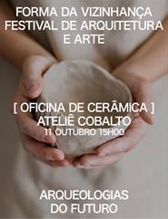 Arqueologias do Futuro: Oficina de cerâmica | Atelier Cobalto