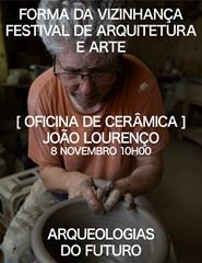 Arqueologias do Futuro: Oficina de Olaria de Barro | João Lourenço