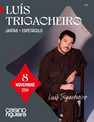 Luís Trigacheiro - Jantar + Espetáculo