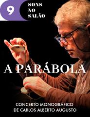 (09/09) SONS NO SALÃO: A PARÁBOLA, de Carlos Alberto Augusto