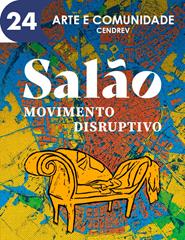 (24/09) SALÃO MOVIMENTO DISRUPTIVO: ARTE E COMUNIDADE