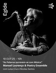 "As Palavras escrevem-se com Música" Manuel Lourenço & Poetry Ensemble