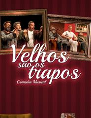 Velhos São os Trapos (A DESPEDIDA) - Comédia Musical