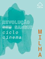 MILHA 2025 - Revolução (sem) sangue, de Rui Pedro Sousa / Ciclo cinema
