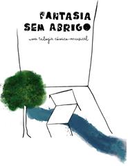 Fantasia Sem Abrigo - Uma Trilogia Musical