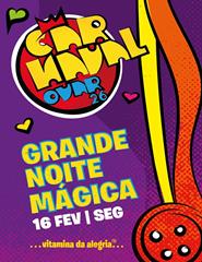 GRANDE NOITE MÁGICA | CARNAVAL OVAR 2026