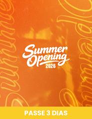 SUMMER OPENING 2026 | Passe 3 dias