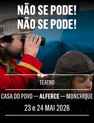 NÃO SE PODE! NÃO SE PODE! (Teatro) Monchique