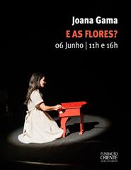 E AS FLORES? | Espectáculo de Joana Gama