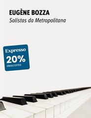 EUGÈNE BOZZA | Solistas da Metropolitana