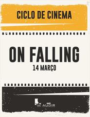 CICLO DE CINEMA / ON FALLING