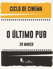 CICLO DE CINEMA / O ÚLTIMO PUB