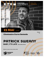 PATRICK SWEANY – BABY, IT’S LATE