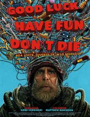 Good Luck, Have fun, Don't die