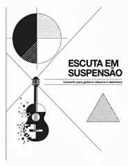 "Escuta em suspensão" – concerto para guitarra clássica e eletrónica