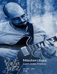 MASTERCLASS DE JAZZ COM JOÃO FREITAS
