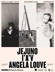 Jejuno + I'A'V + Angela Louve