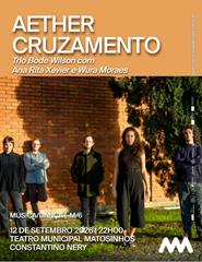 AETHER- Cruzamento | Trio Bode Wilson c/ Ana Rita Xavier e Wura Morae