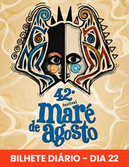 42ª edição Festival Maré de Agosto | Dia 22