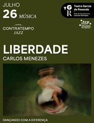 (26/07) Ciclo Contratempo - Liberdades, Carlos Menezes