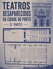 DERIVA #62 — TEATROS DESAPARECIDOS DA CIDADE DO PORTO — 2.ª PARTE